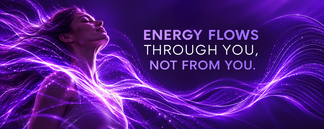 Energy Flows Through You, Not From You.